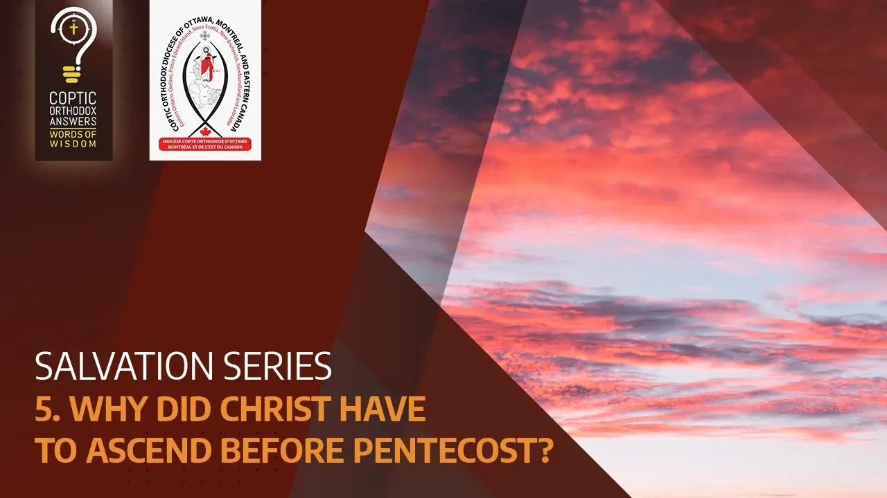 Salvation Series - Why did Christ have to ascend before Pentecost?