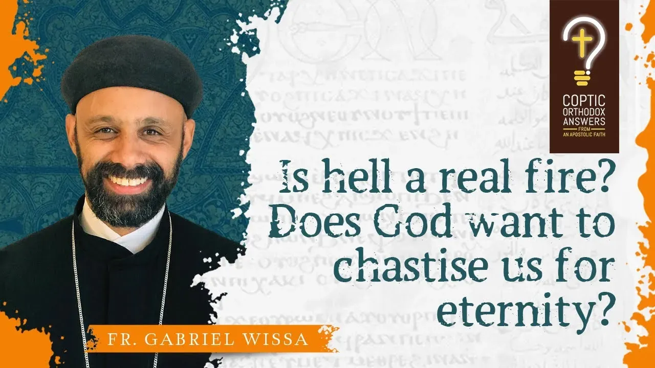 Is hell a real fire? Does God want to chastise us for eternity?